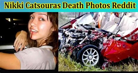 accident de nikki catsouras|Nikki Catsouras photographs controversy